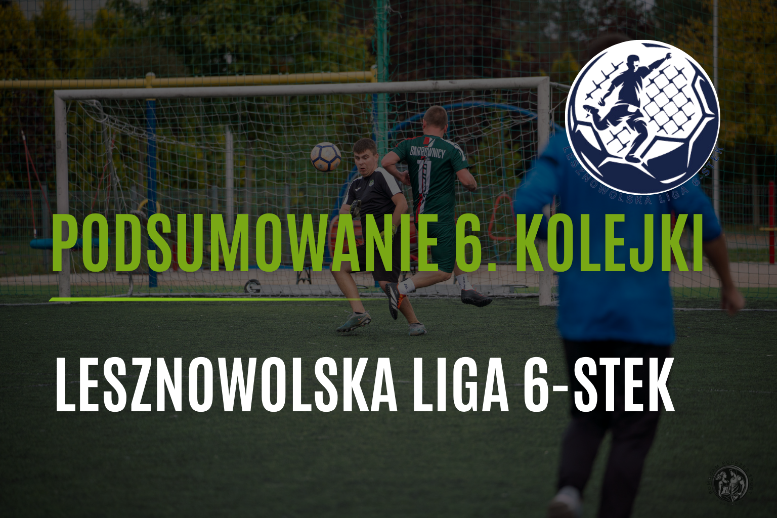 6. KOLEJKA LL6! ZNAMY PODIUM DYWIZJI 1, A W DYWIZJI 2 WALKA O MISTRZOSTWO TRWA!