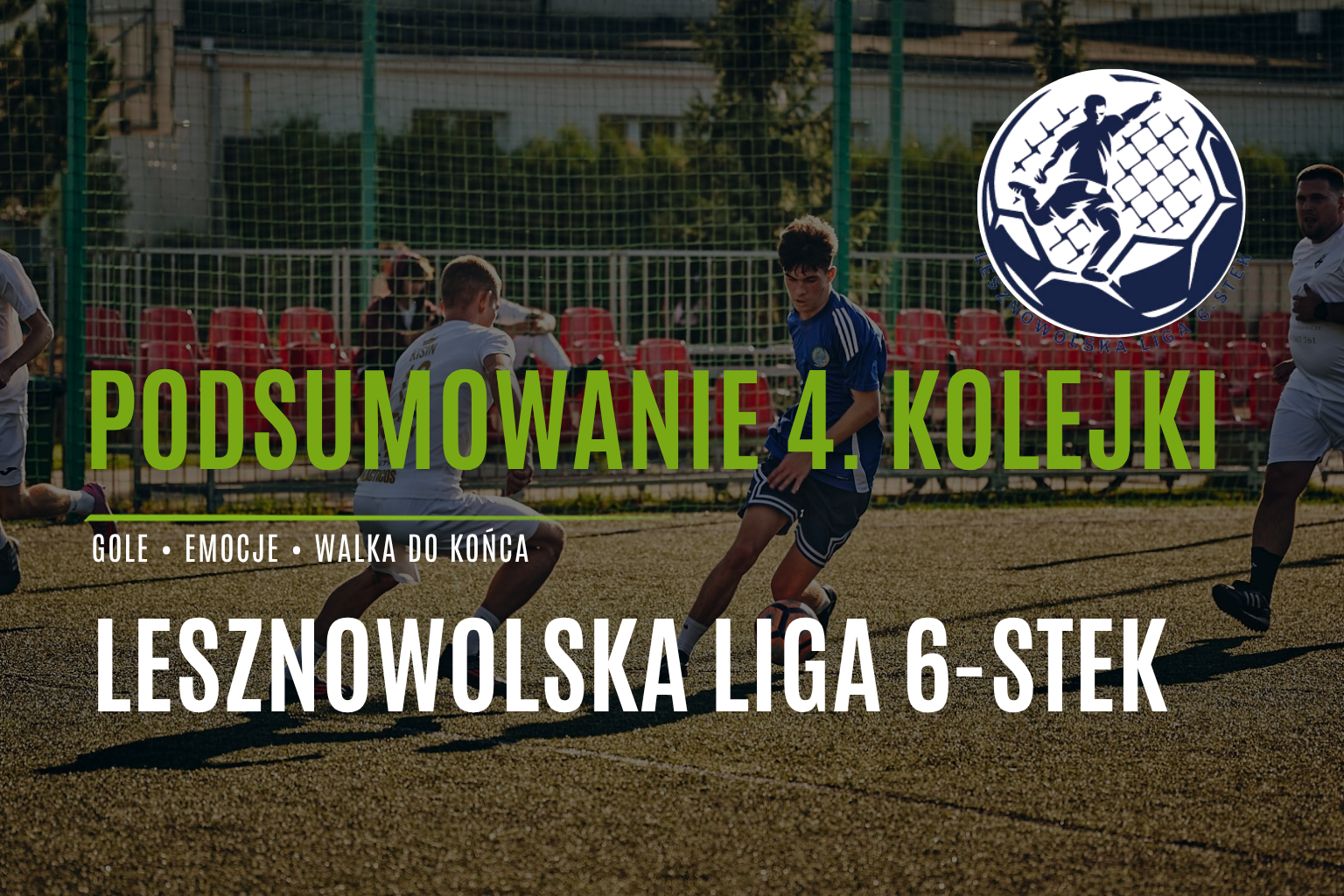 IV KOLEJKA LL6 ZA NAMI! GOLE, WIELKIE EMOCJE I PIERWSZE POWAŻNE ROZSTRZYGNIĘCIA