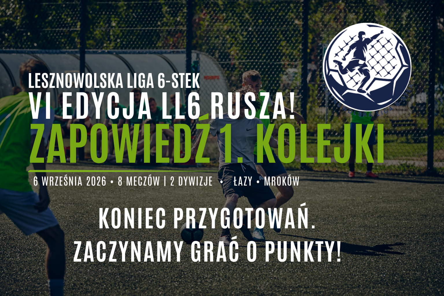 VI edycja LL6 rusza! Osiem spotkań na otwarcie sezonu